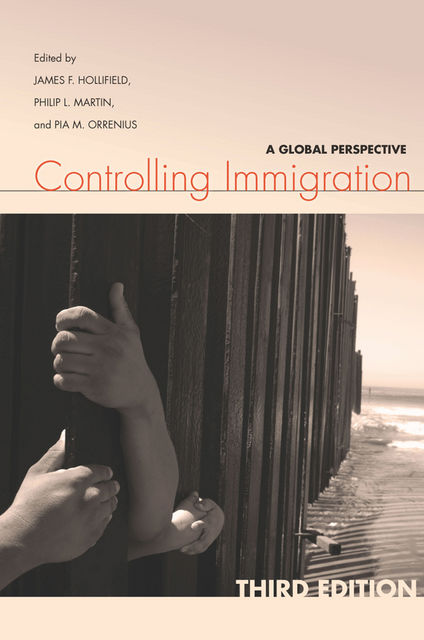 Controlling Immigration, Philip Martin, Pia M. Orrenius, James F. Hollifield
