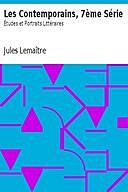 Les Contemporains, 7ème Série Études et Portraits Littéraires, Jules Lemaître