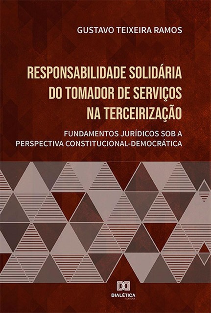 Responsabilidade solidária do tomador de serviços na terceirização, Gustavo Teixeira Ramos