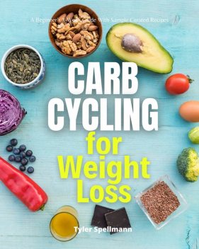 Carb Cycling for Weight Loss, Tyler Spellmann