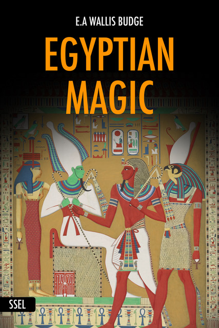 Egyptian Magic (Illustrated), E.A.Wallis Budge