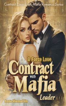 A Force Love Contract With Mafia Leader, Anna Shannel Lin