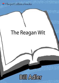 The Reagan Wit, Bill Adler
