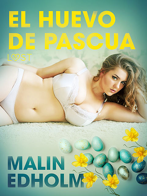 El huevo de Pascua – Relato erótico, Malin Edholm