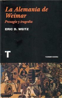 La Alemania De Weimar, Eric Weitz