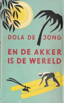 En de akker is de wereld, Dola de Jong