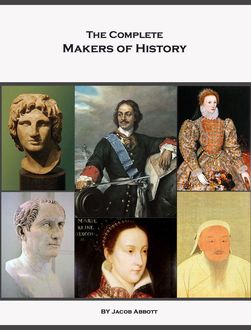 The Complete Makers of History, Jacob Abbott