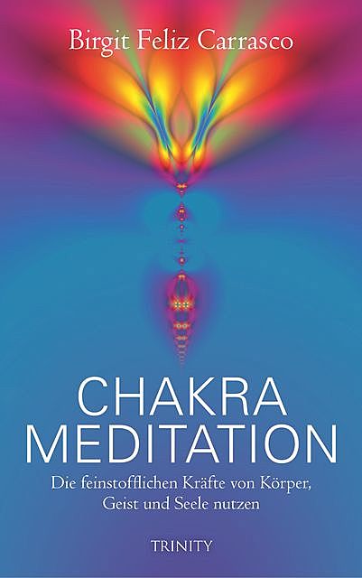 Chakra Meditation, Birgit Feliz Carrasco