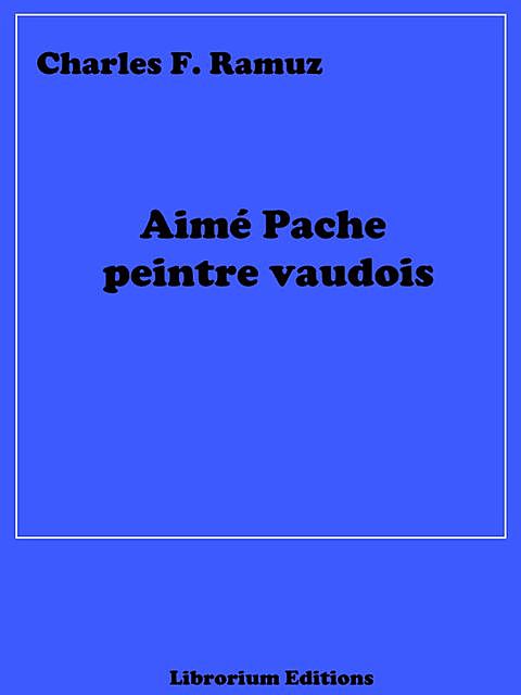 Aimé Pache peintre vaudois, Charles Ferdinand Ramuz