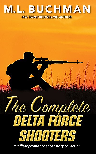 The Complete Delta Force Shooters, M.L. Buchman