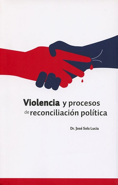 Violencia y procesos de reconciliación política, José Sols Lucia