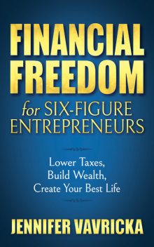 Financial Freedom for Six-Figure Entrepreneurs, Jennifer Vavricka