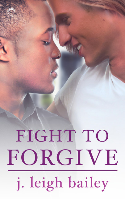 Fight to Forgive, J. Bailey