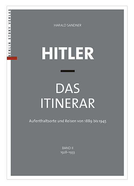 Hitler – Das Itinerar (Band II), Harald Sandner