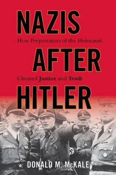 Nazis after Hitler, Donald M. McKale