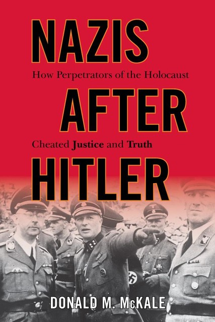 Nazis after Hitler, Donald M. McKale