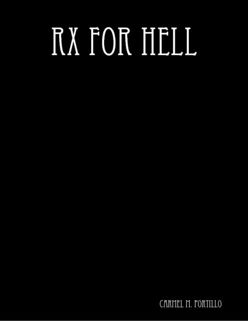 Rx for Hell, Carmel M.Portillo