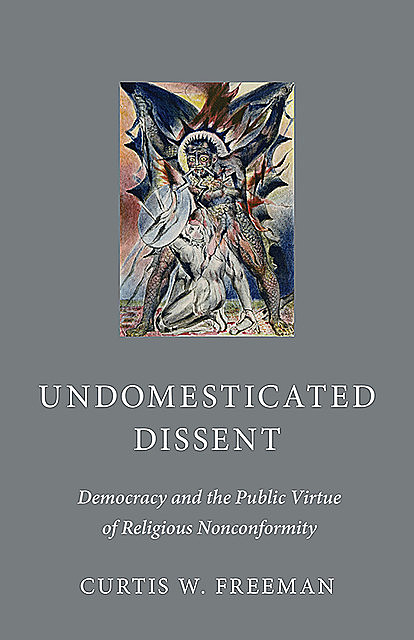 Undomesticated Dissent, Curtis W. Freeman