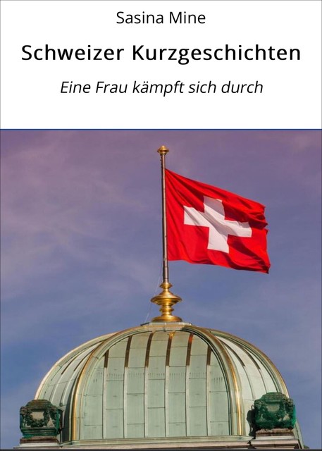 Schweizer Kurzgeschichten, Sasina Mine