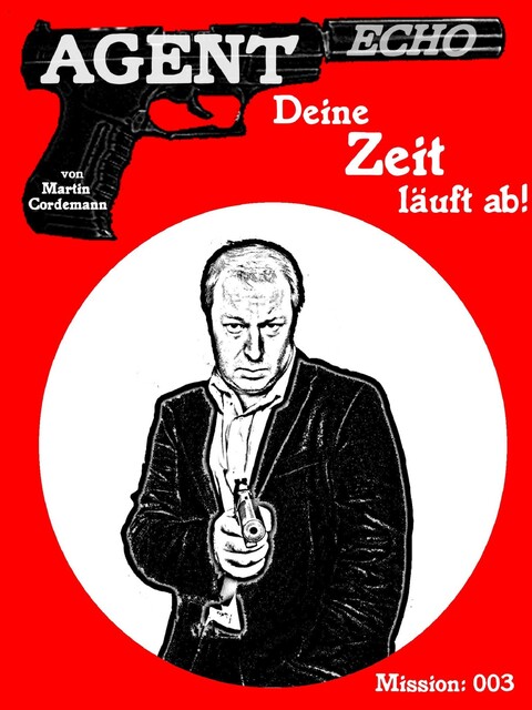 AGENT ECHO – Deine Zeit läuft ab, Martin Cordemann