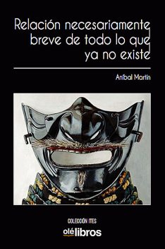 Relación necesariamente breve de todo lo que ya no existe, Aníbal Martín