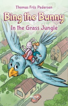 Bing the Bunny #3: In the Grass Jungle, Thomas Friis Pedersen