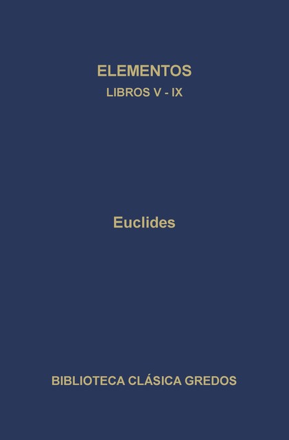 Elementos. Libros V-IX, Euclides