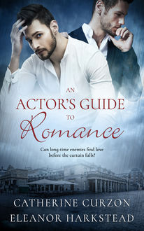 An Actor's Guide to Romance, Catherine Curzon, Eleanor Harkstead