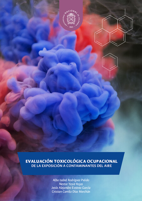 Evaluación toxicológica ocupacional de la exposición a contaminantes del aire, Alba Isabel Rodríguez Pulido, Cristian Camilo Díaz Merchán, Jesús Alejandro Estévez García, Nestor Yesid Rojas
