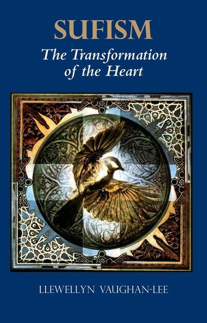 Sufism, the Transformation of the Heart, Llewellyn Vaughan-Lee