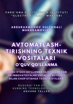 Avtomatlashtirishning texnik vositalari. O’quv qo’llanma, Sultonali Mukaramovich Abduraxmonov