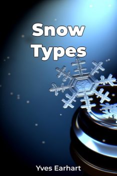 Snow Types, Yves Earhart