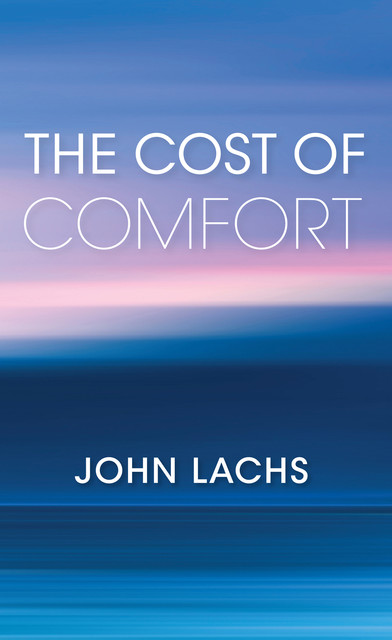 The Cost of Comfort, John Lachs