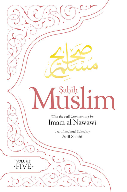 Sahih Muslim (Volume 5), Imam Abul-Husain Muslim
