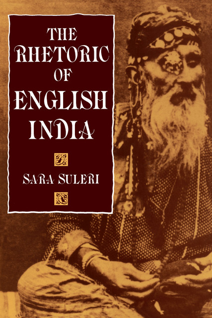 The Rhetoric of English India, Sara Suleri