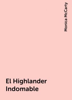 El Highlander Indomable, Monica McCarty