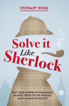 Solve it Like Sherlock, Stewart Ross