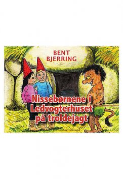 Nissebørnene i Ledvogterhuset på troldejagt, Bent Bjerring