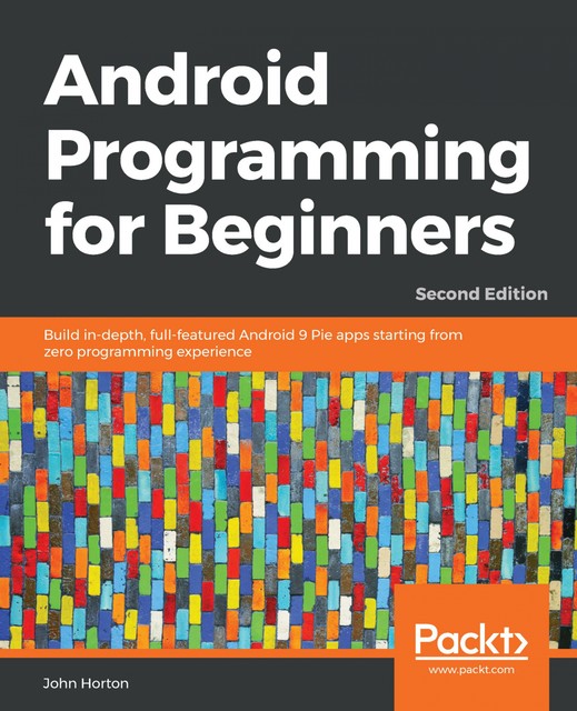 Android Programming for Beginners, John Horton