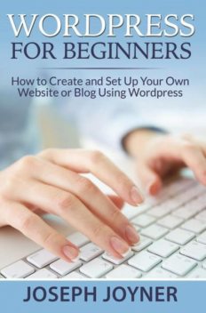 Wordpress For Beginners, Joseph Joyner