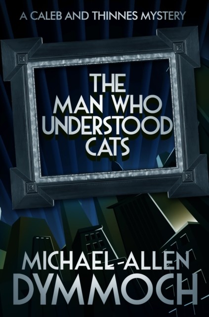 Man Who Understood Cats, Michael Allen Dymmoch