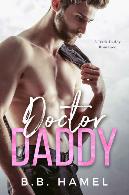 Doctor Daddy: A Dark Daddy Romance, B.B., Hamel