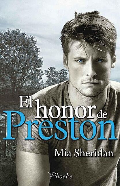 El honor de Preston (Spanish Edition), Mia Sheridan