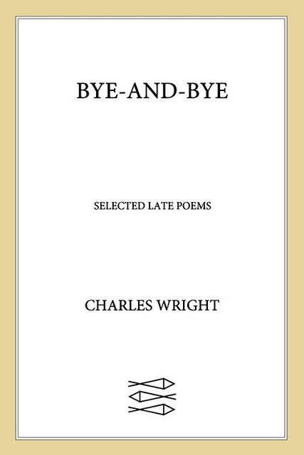 Bye-and-Bye, Charles Wright