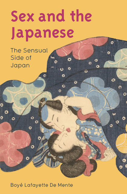 Sex and the Japanese, Boye De Mente