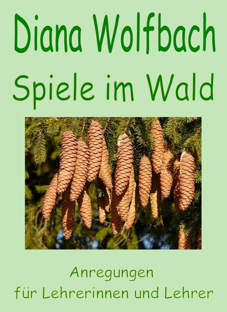 Spiele im Wald, Diana Wolfbach