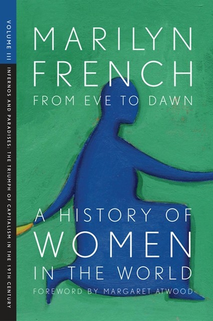 From Eve to Dawn: A History of Women in the World Volume III, Marilyn French