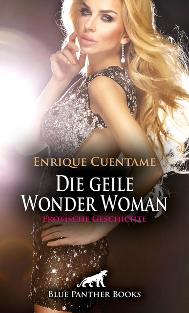 Die geile Wonder Woman | Erotische Geschichte, Enrique Cuentame