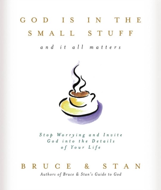 God Is in the Small Stuff, Bruce Bickel