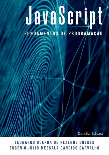 Fundamentos De Programação Javascript, amp, Eugênio Júlio Messala Cândido Carvalho, Leonardo Guerra De Rezende Guedes